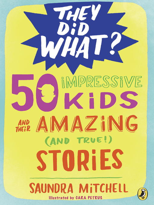 Title details for 50 Impressive Kids and Their Amazing (and True!) Stories by Saundra Mitchell - Wait list